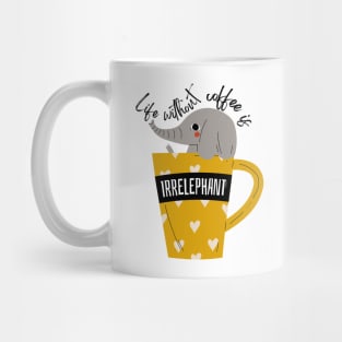 Life Without Coffee is Irrelephant Mug